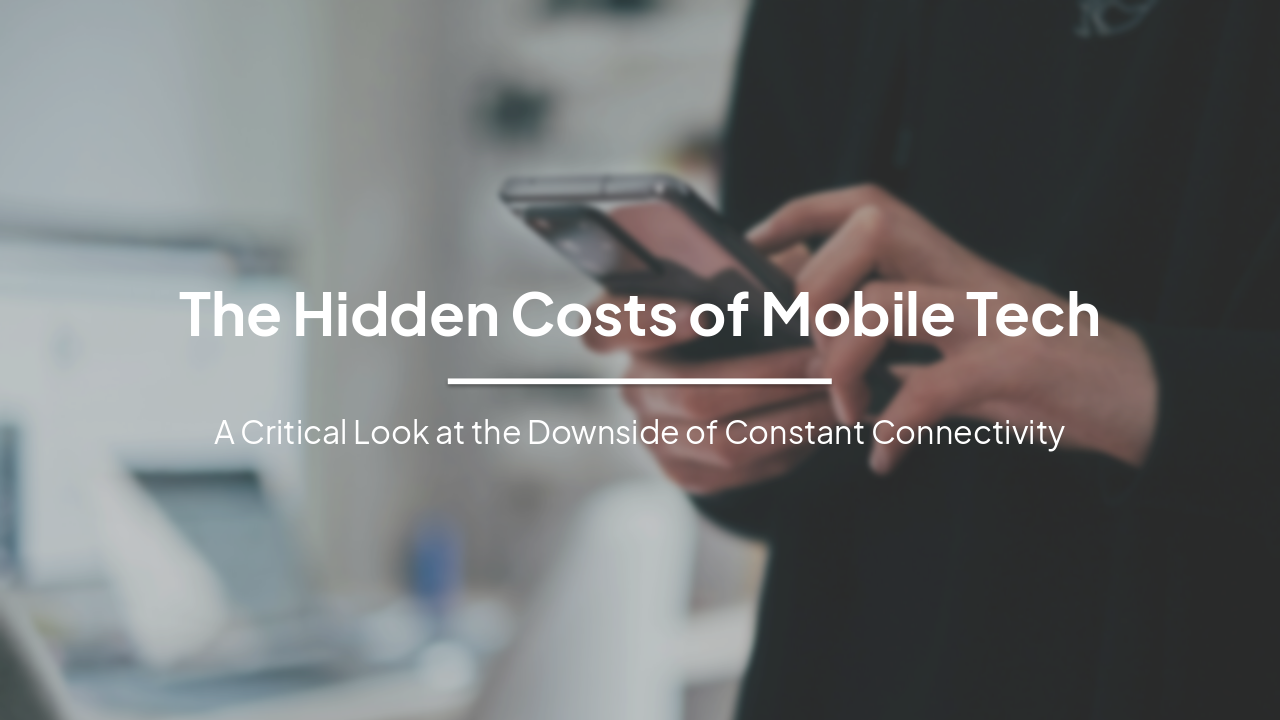 Slide 1 - The Hidden Costs of Mobile Tech