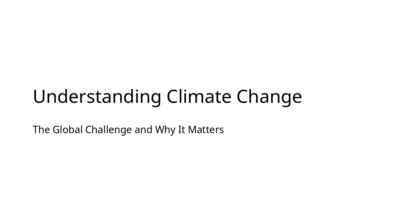 Understanding Climate Change: Causes to Action