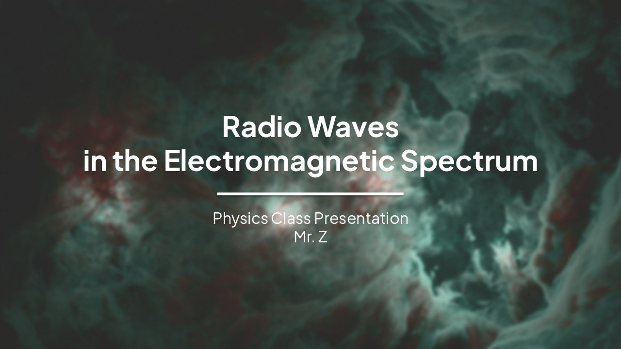 Slide 1 - Radio Waves
in the Electromagnetic Spectrum