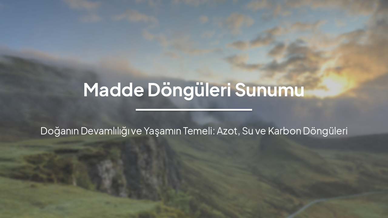 Slide 1 - Madde Döngüleri Sunumu