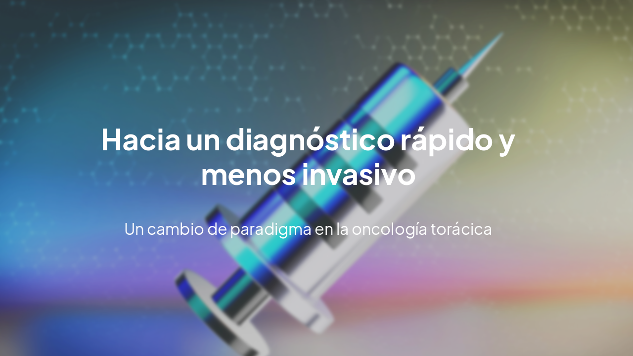 Diagnóstico Rápido y Menos Invasivo en Oncología Torácica