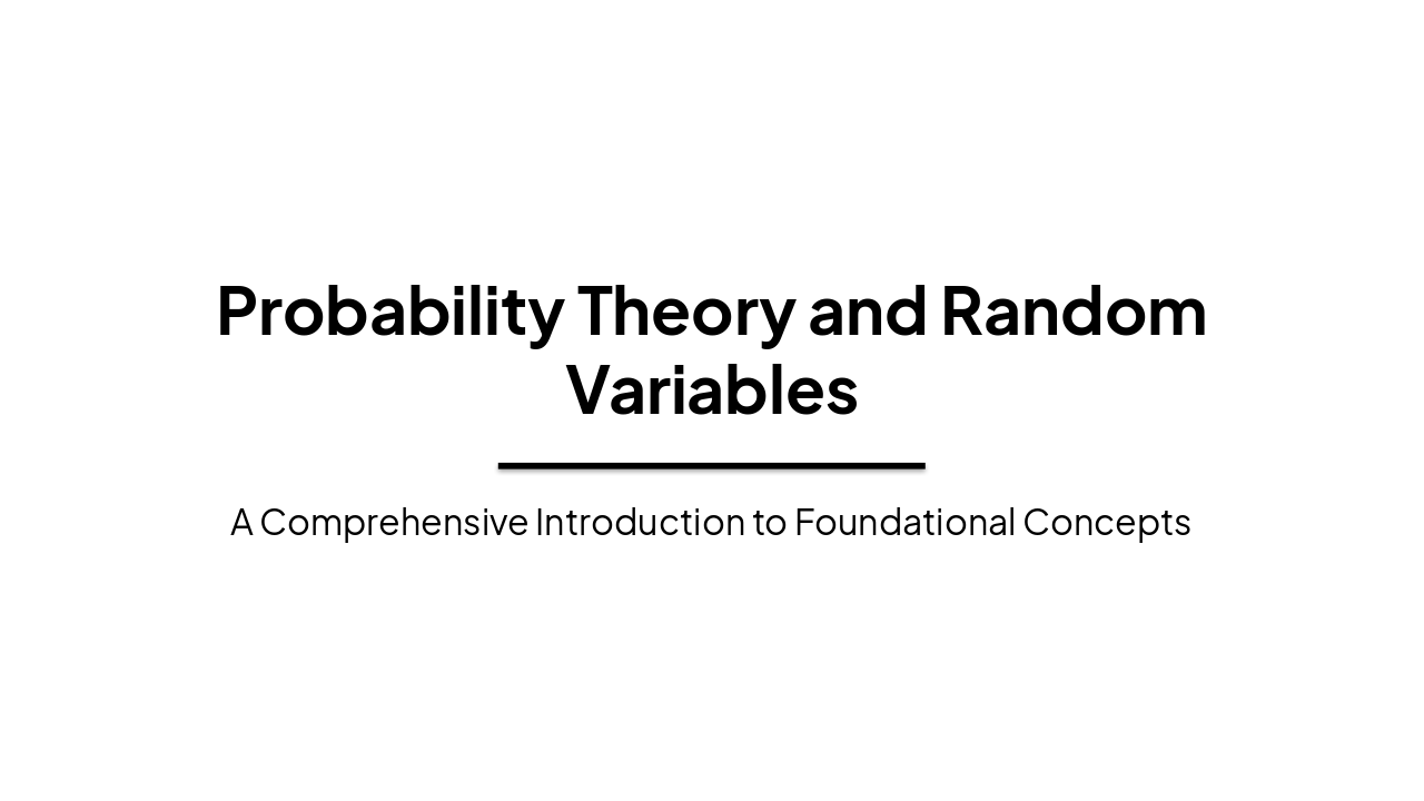 Probability Theory and Random Variables: A Comprehensive 