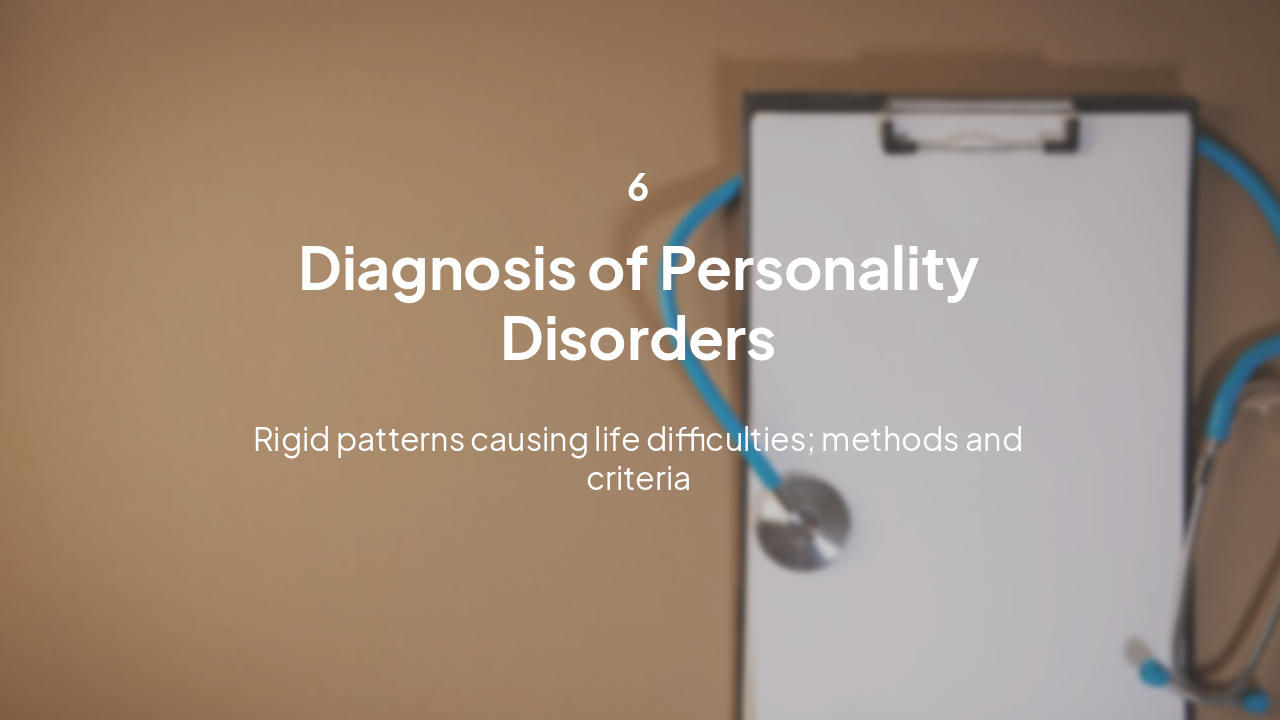 Slide 14 - 6. Diagnosis of Personality Disorders