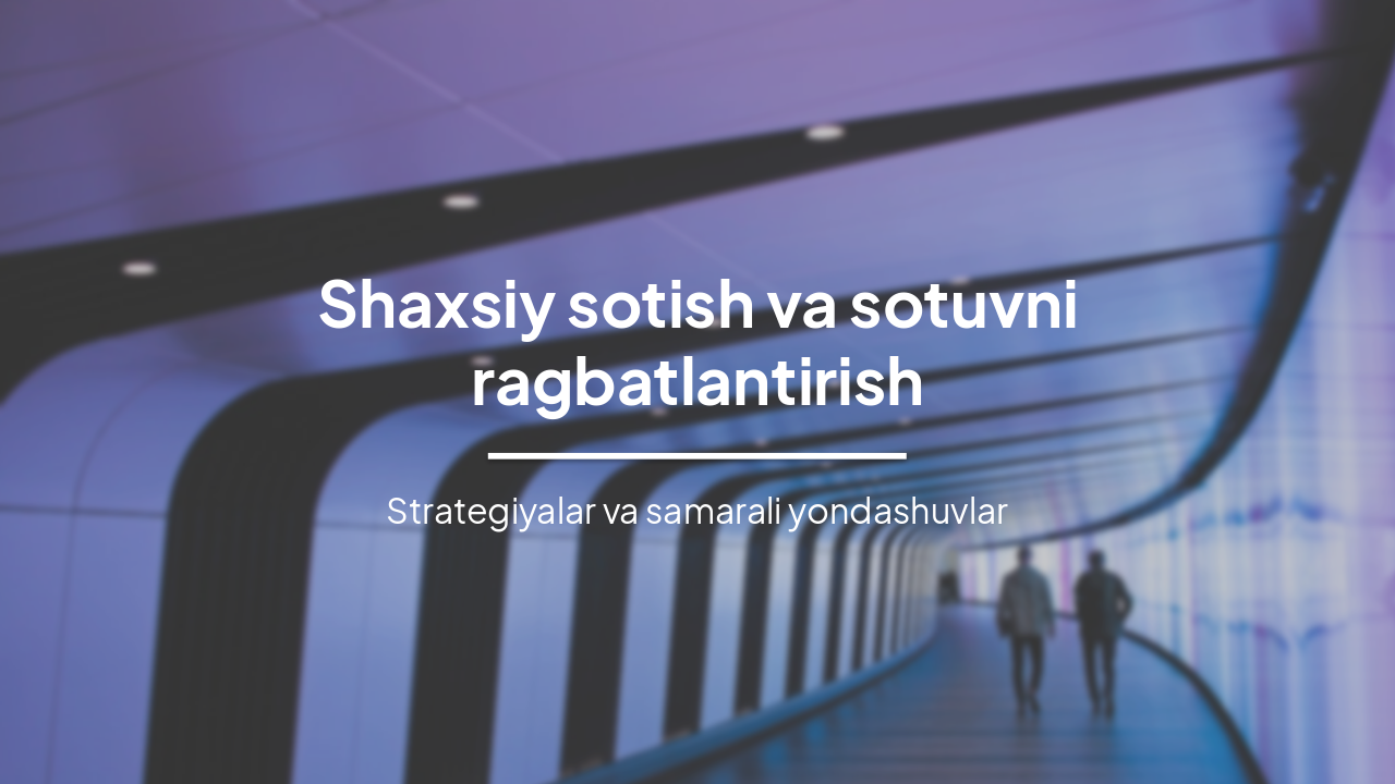 Slide 1 - Shaxsiy sotish va sotuvni ragbatlantirish
