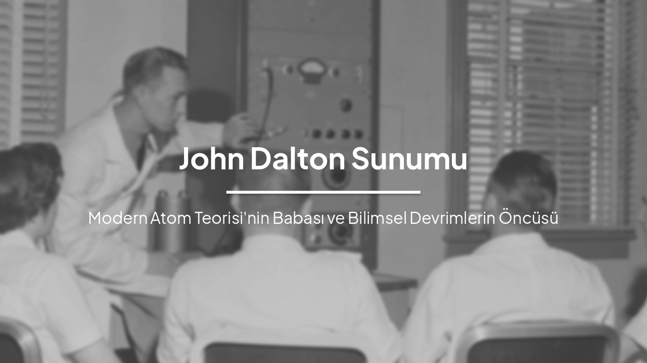 John Dalton: Atom Teorisi'nin Babası