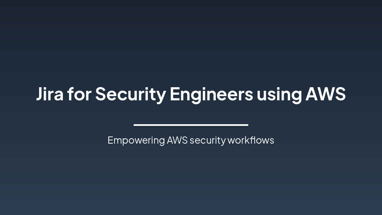Jira for AWS Security Engineers (28 chars)