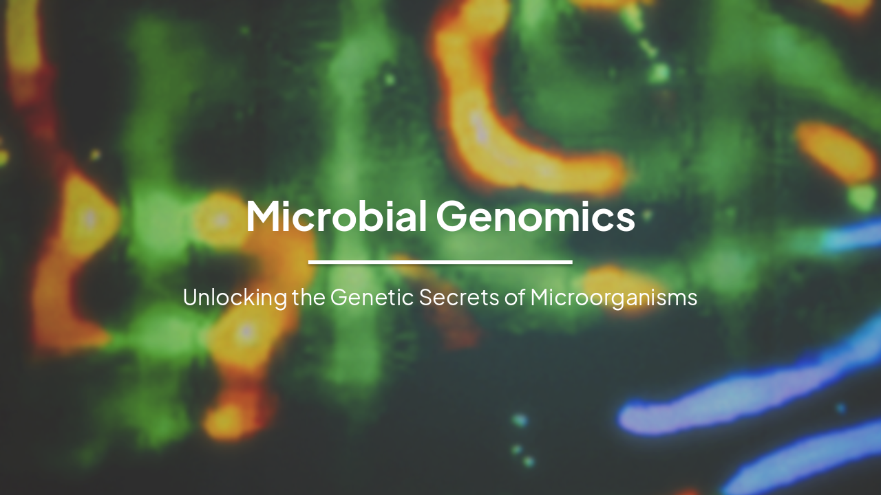 Microbial Genomics: Unlocking Genetic Secrets of Microorganisms