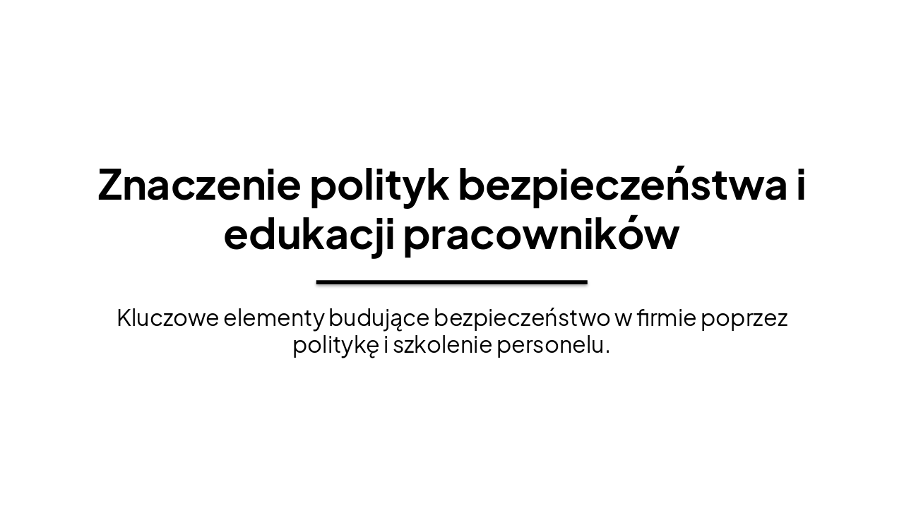 Slide 1 - Znaczenie polityk bezpieczeństwa i edukacji pracowników