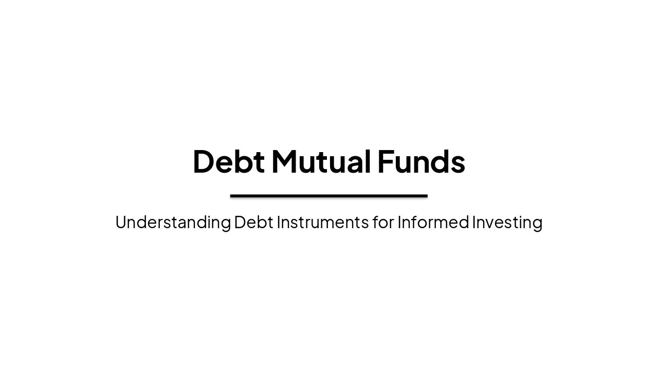 Slide 1 - Debt Mutual Funds