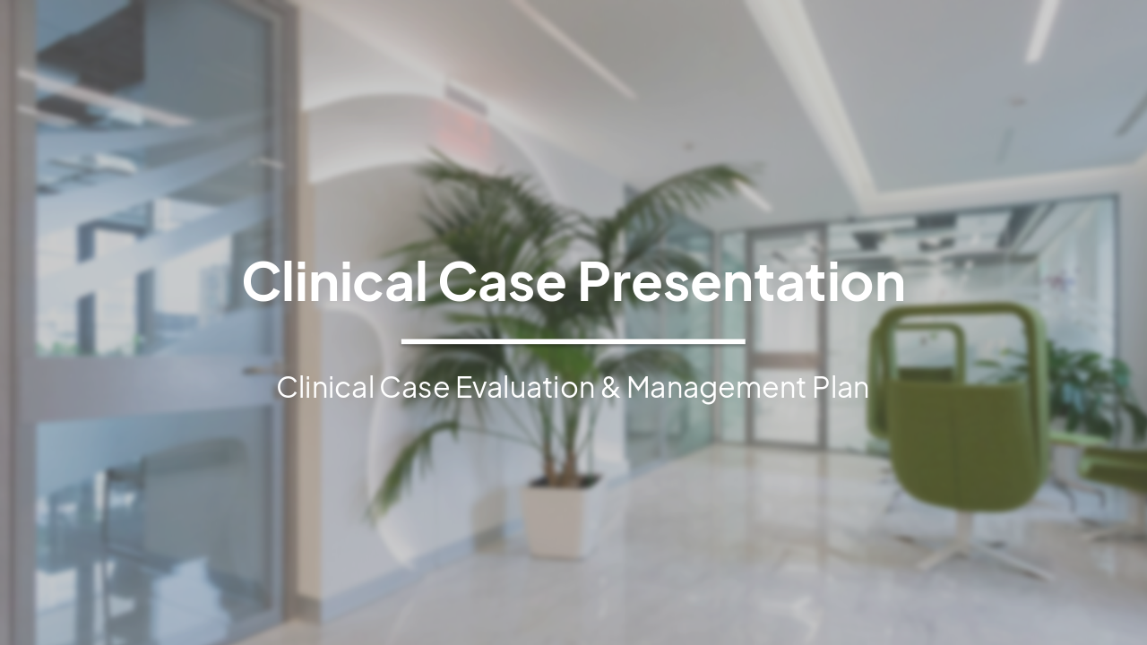 Slide 1 - Clinical Case Presentation