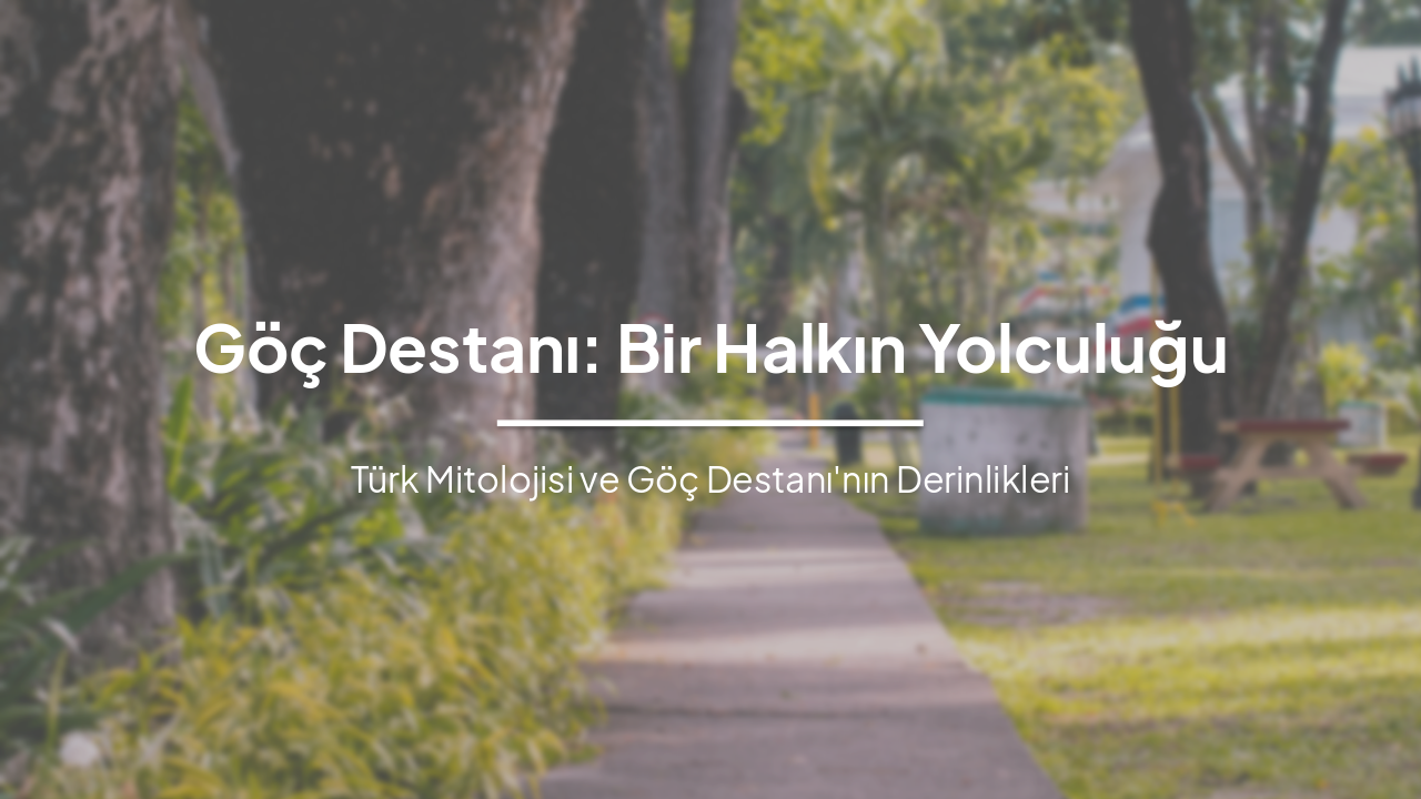 Göç Destanı: Bir Halkın Efsanevi Yolculuğu