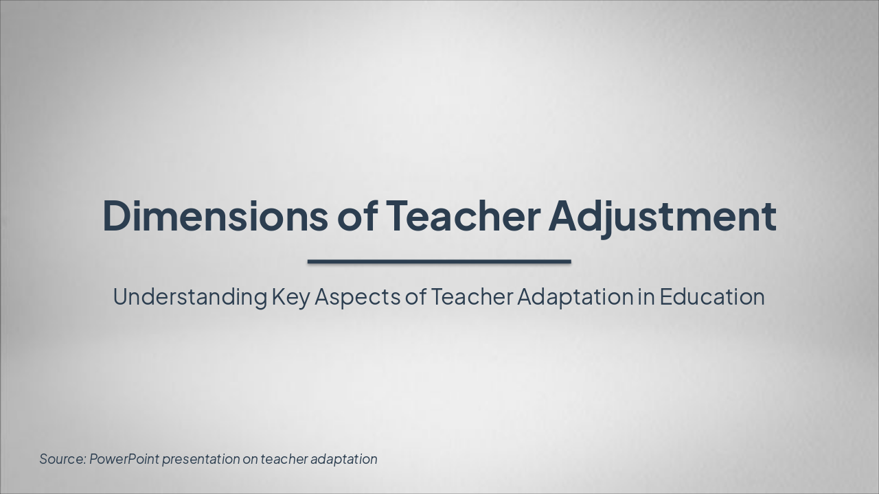 Slide 1 - Dimensions of Teacher Adjustment