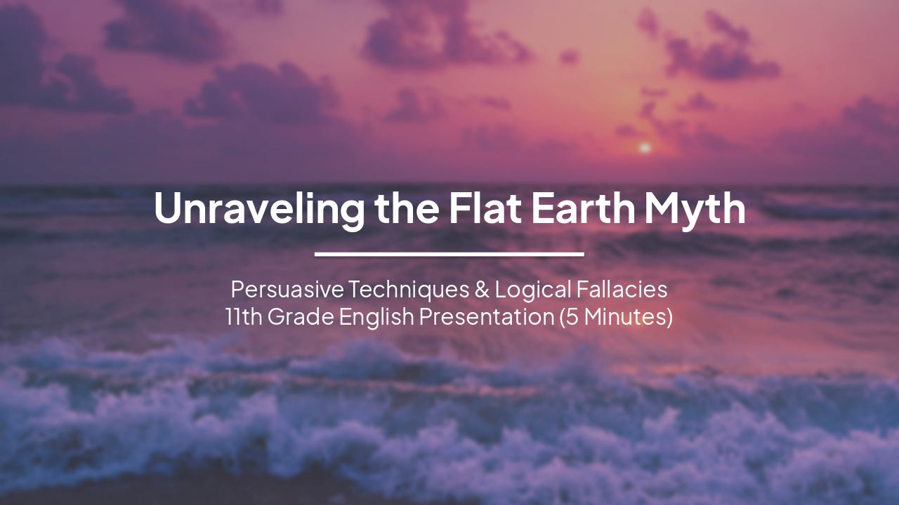 Slide 1 - Unraveling the Flat Earth Myth