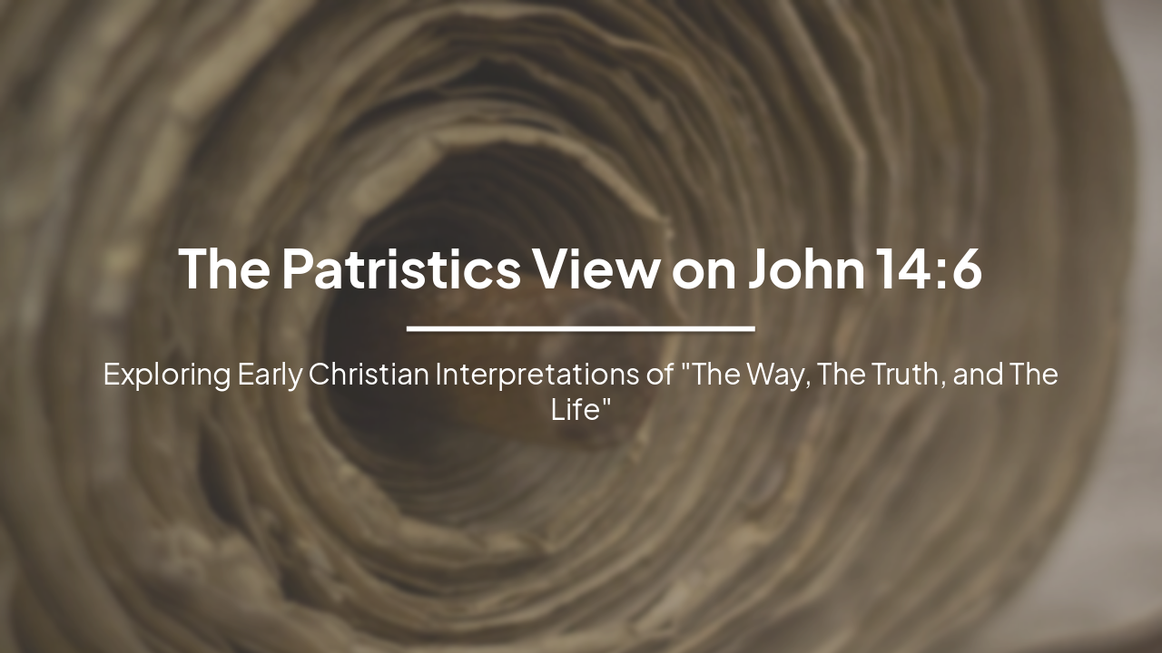 The Patristics View on John 14:6