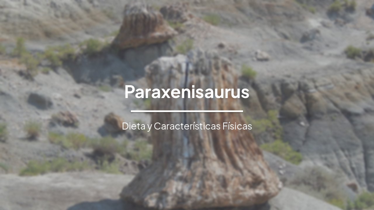 Paraxenisaurus: Características Físicas y Dieta