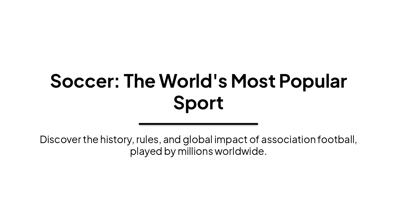 Slide 1 - Soccer: The World's Most Popular Sport