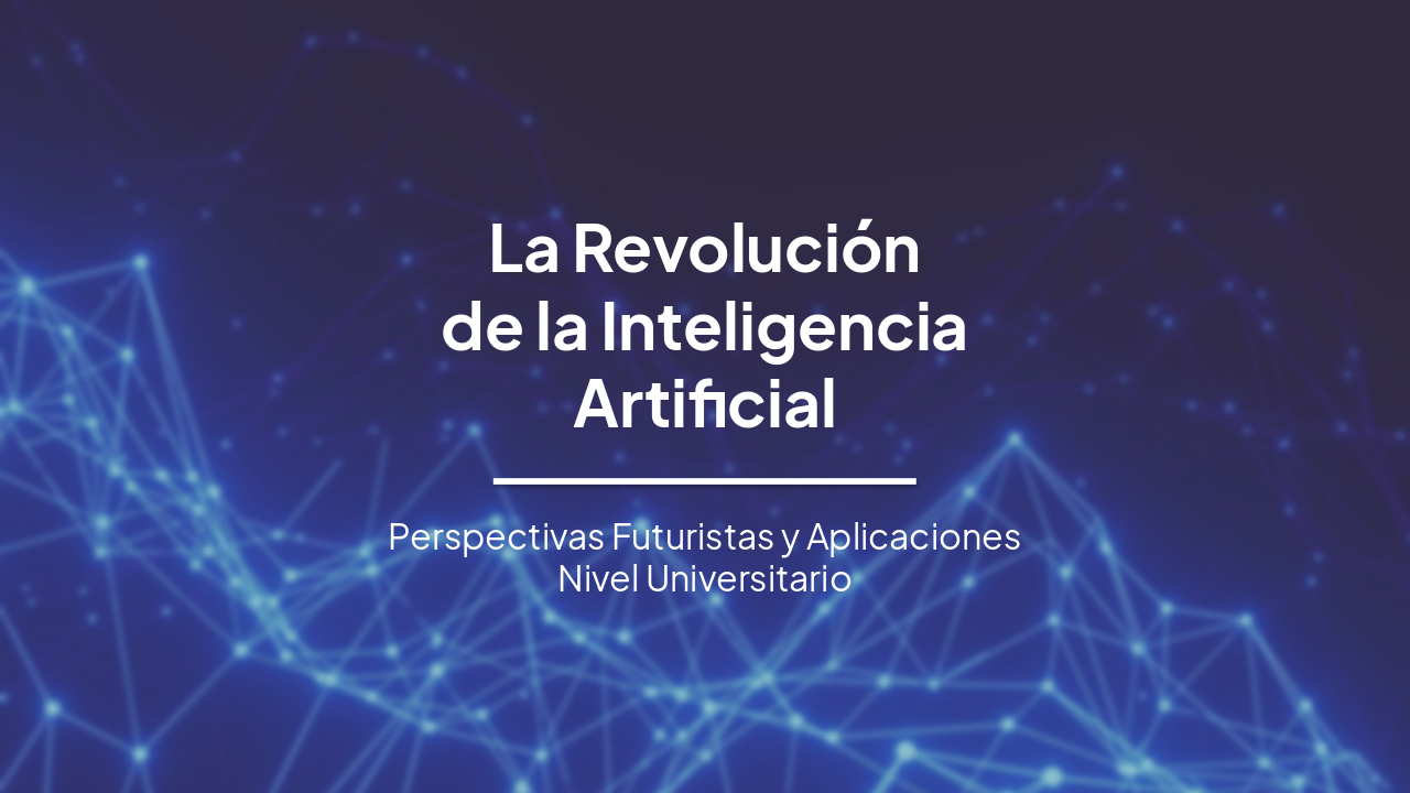 La Revolución de la Inteligencia Artificial: Perspectivas Futuristas y Aplicaciones Universitarias