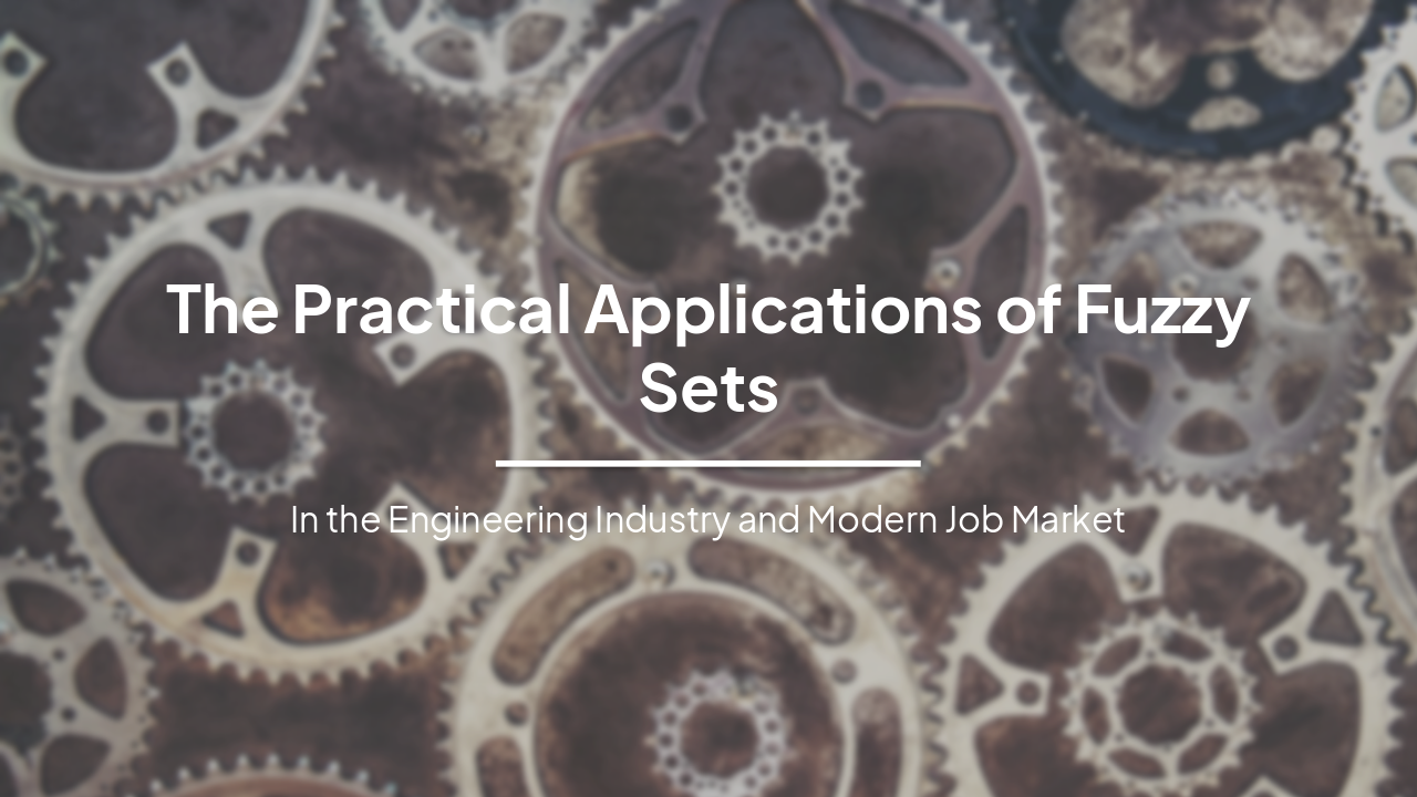 The Practical Applications of Fuzzy Sets