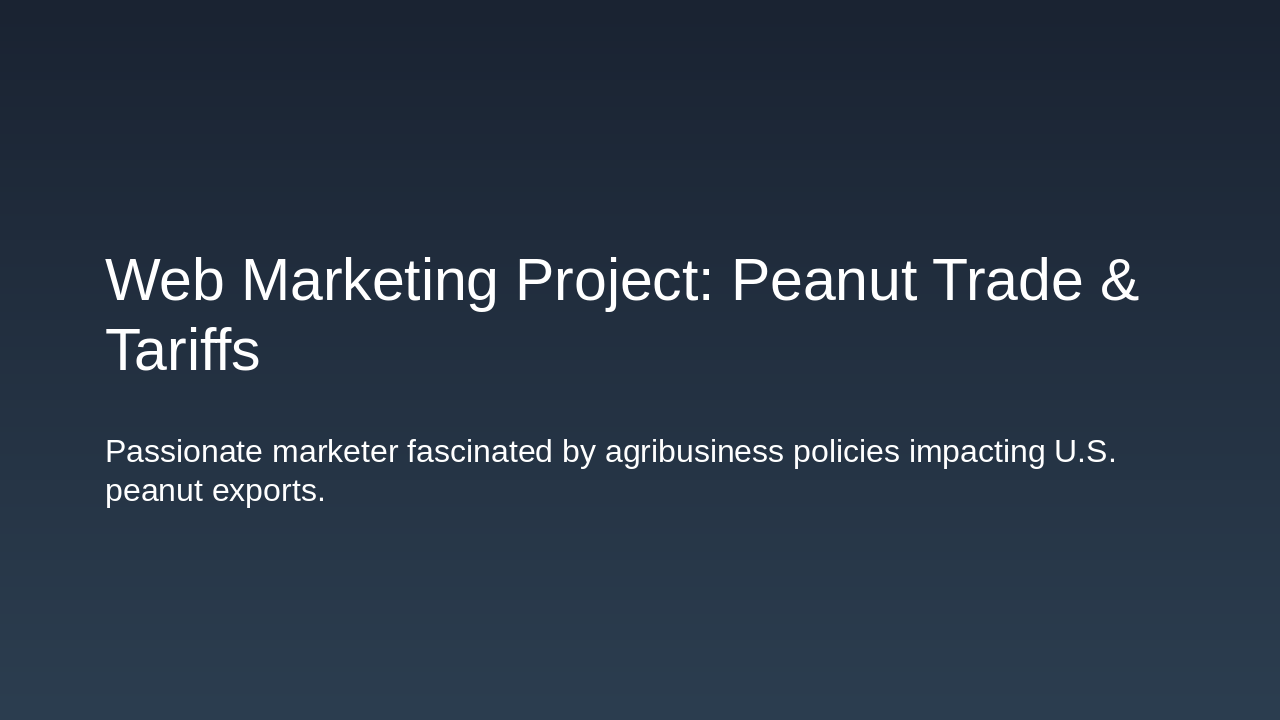 Slide 1 - Web Marketing Project: Peanut Trade & Tariffs