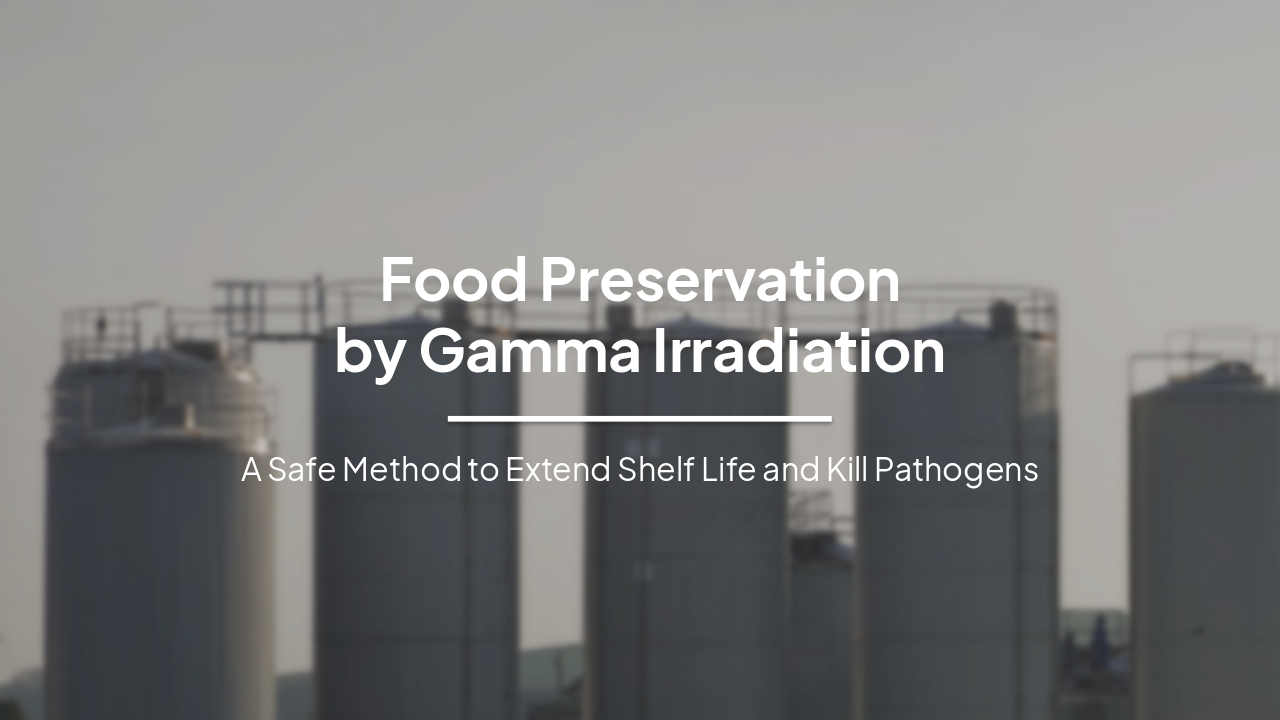 Food Preservation by Gamma Irradiation: A Safe Method to Extend Shelf Life