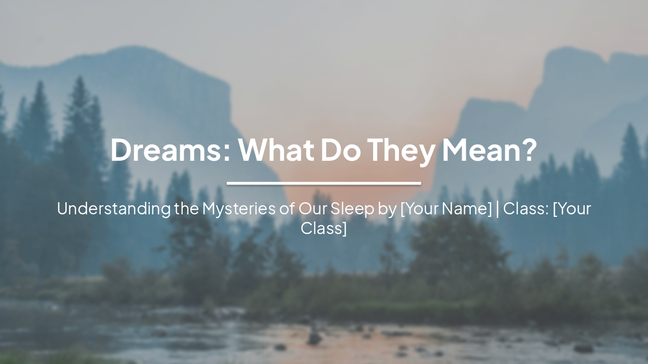 Slide 1 - Dreams: What Do They Mean?