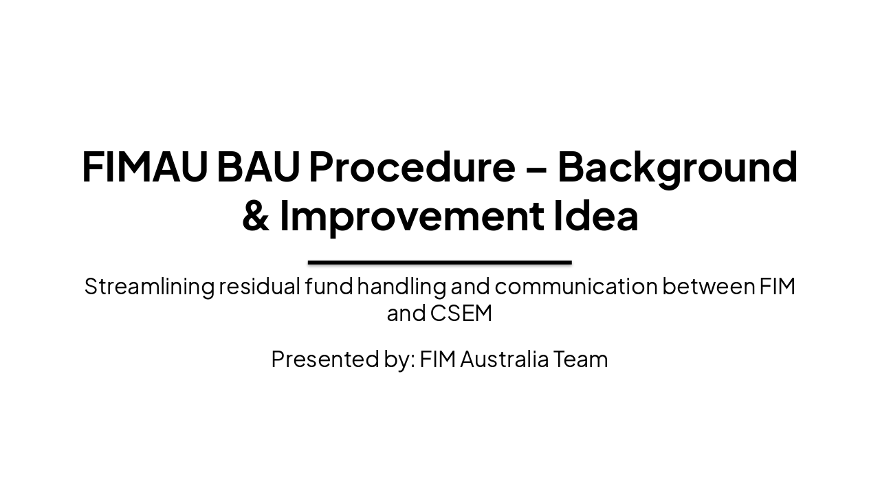 Slide 1 - FIMAU BAU Procedure – Background & Improvement Idea