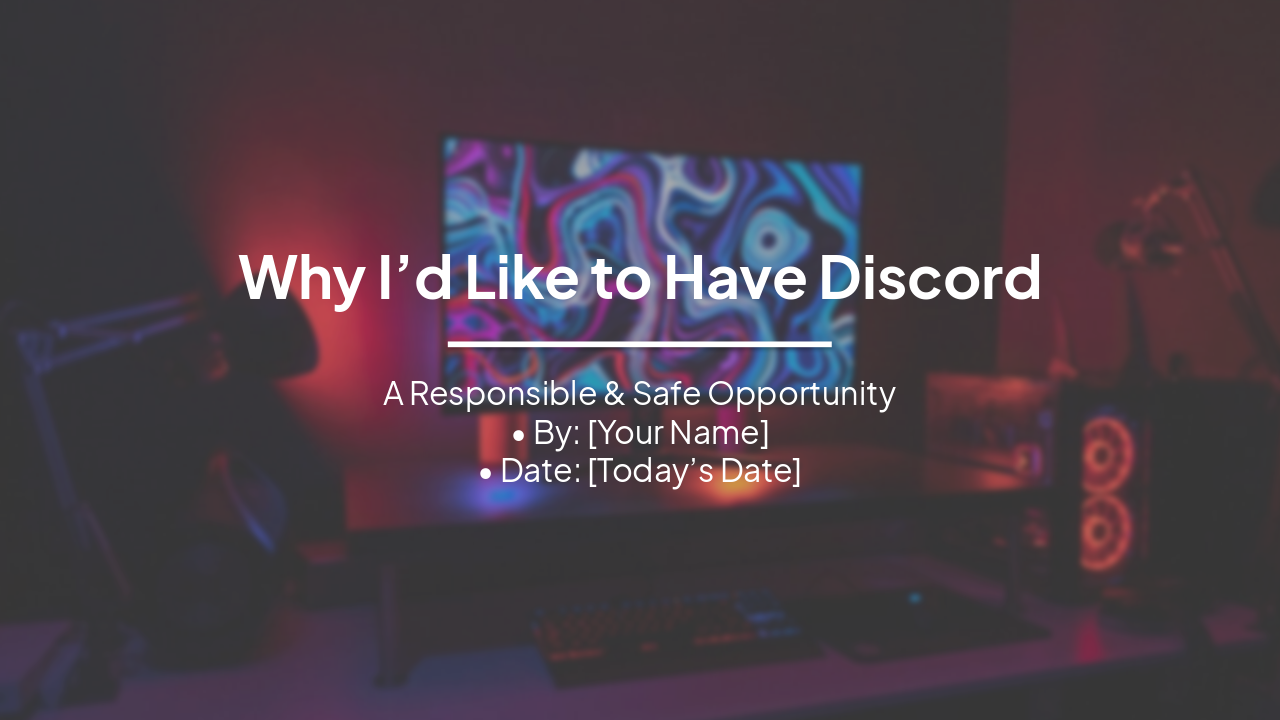 Slide 1 - Why I’d Like to Have Discord