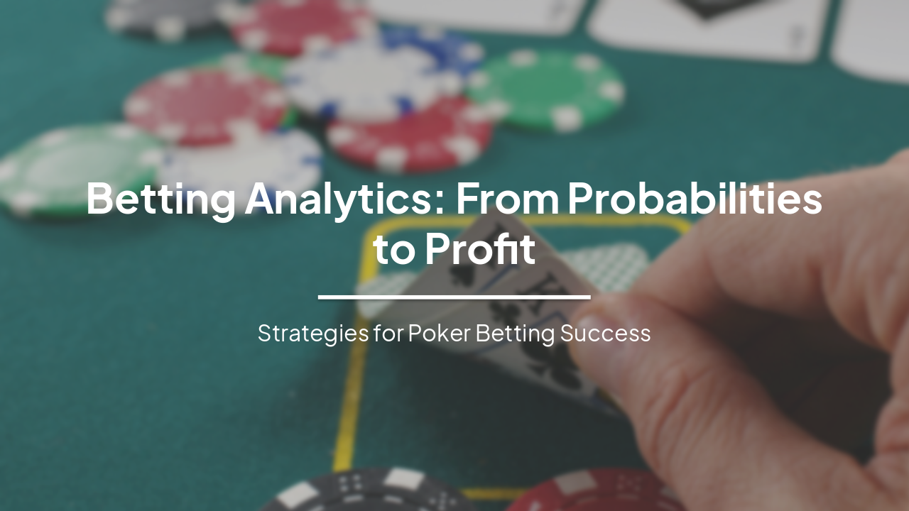 Slide 1 - Betting Analytics: From Probabilities to Profit