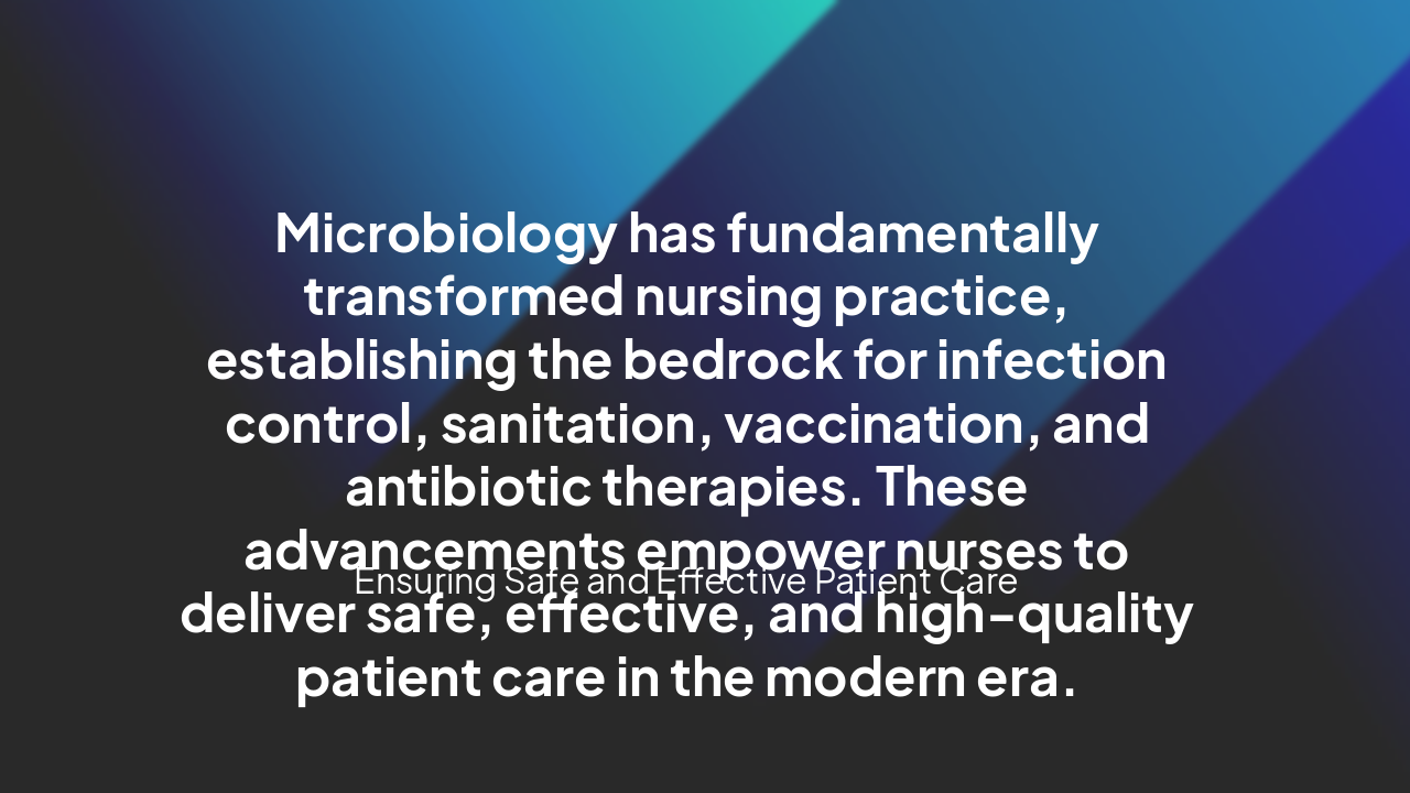Slide 7 - Conclusion: Microbiology's Impact on Nursing