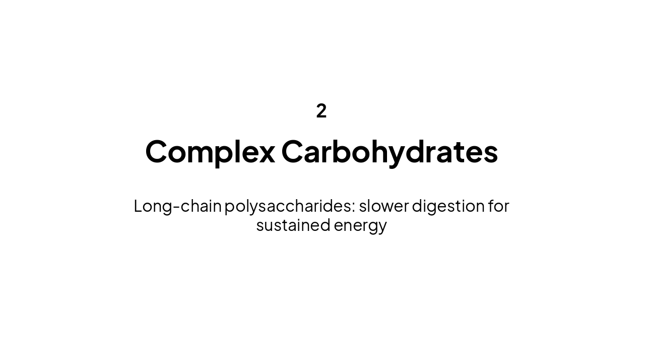 Slide 8 - Complex Carbohydrates