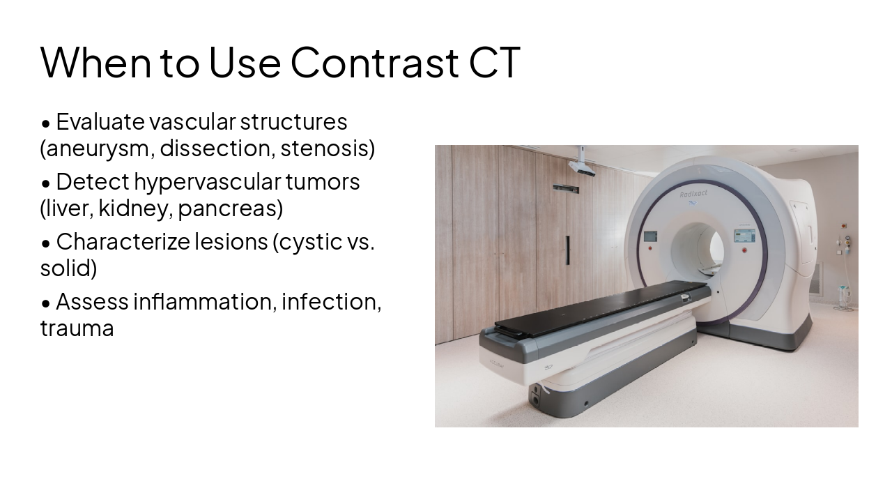 Slide 3 - When to Use Contrast CT