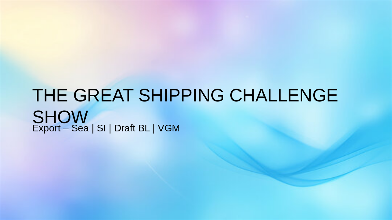 Great Shipping Challenge: SI, BL & VGM Quiz