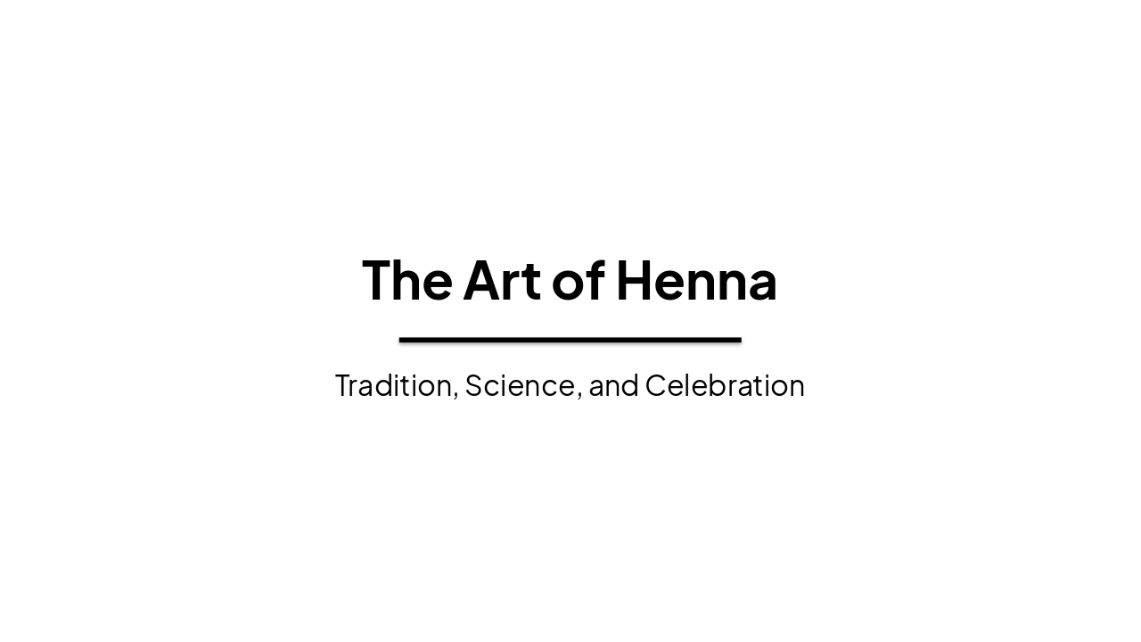 The Art of Henna: Tradition, Science, Celebration