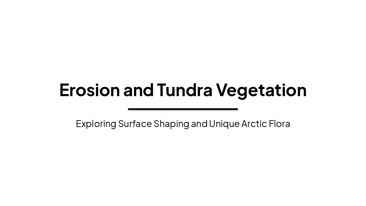 Slide 1 - Erosion and Tundra Vegetation
