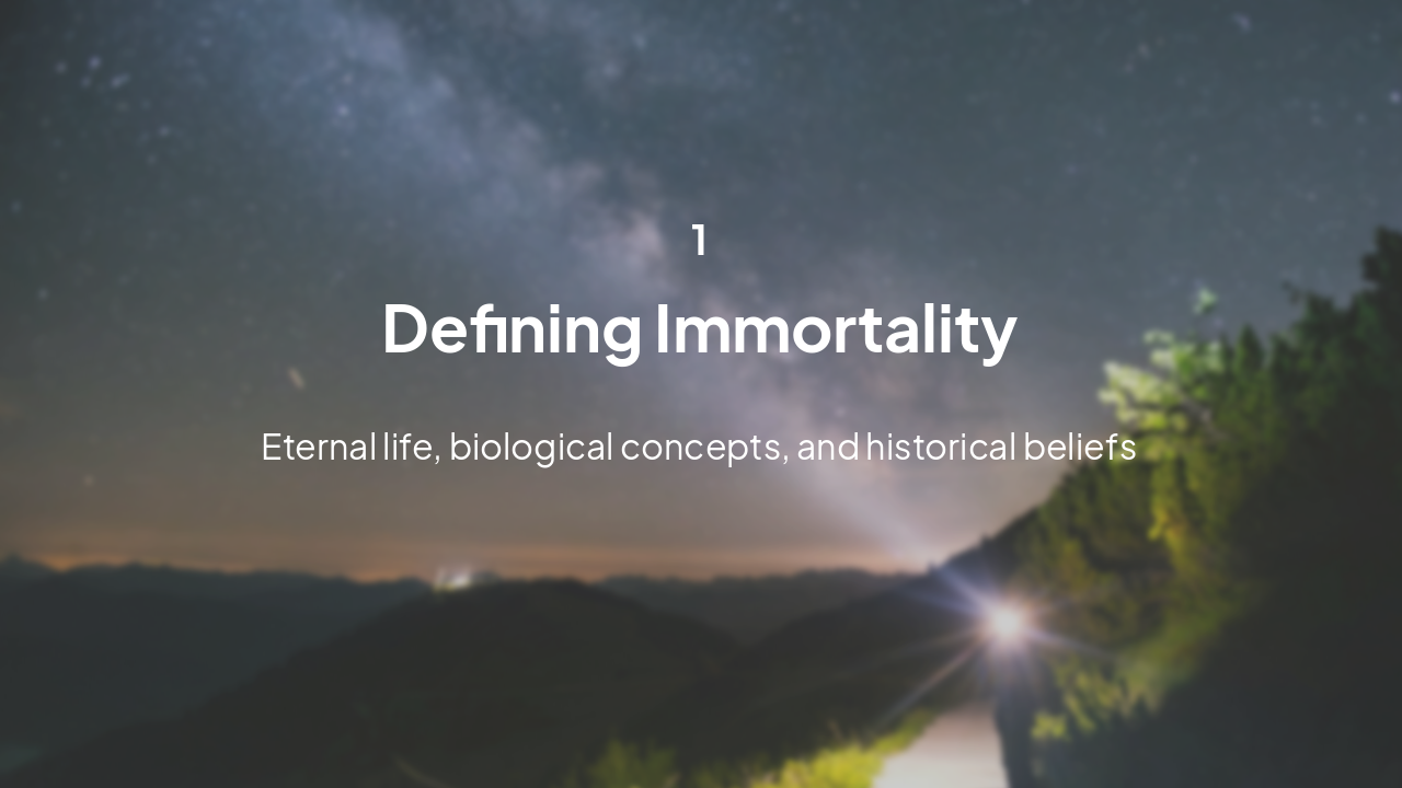 Slide 3 - Section 1: Foundations of Immortality