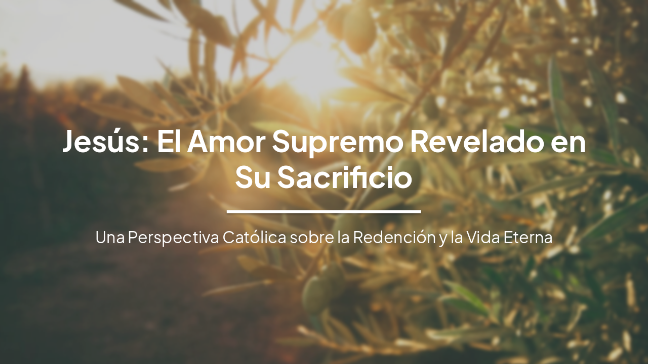Jesús: El Amor Supremo Revelado en Su Sacrificio
