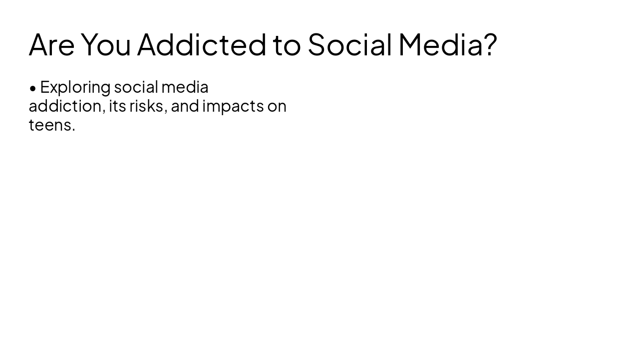 Slide 1 - Are You Addicted to Social Media?