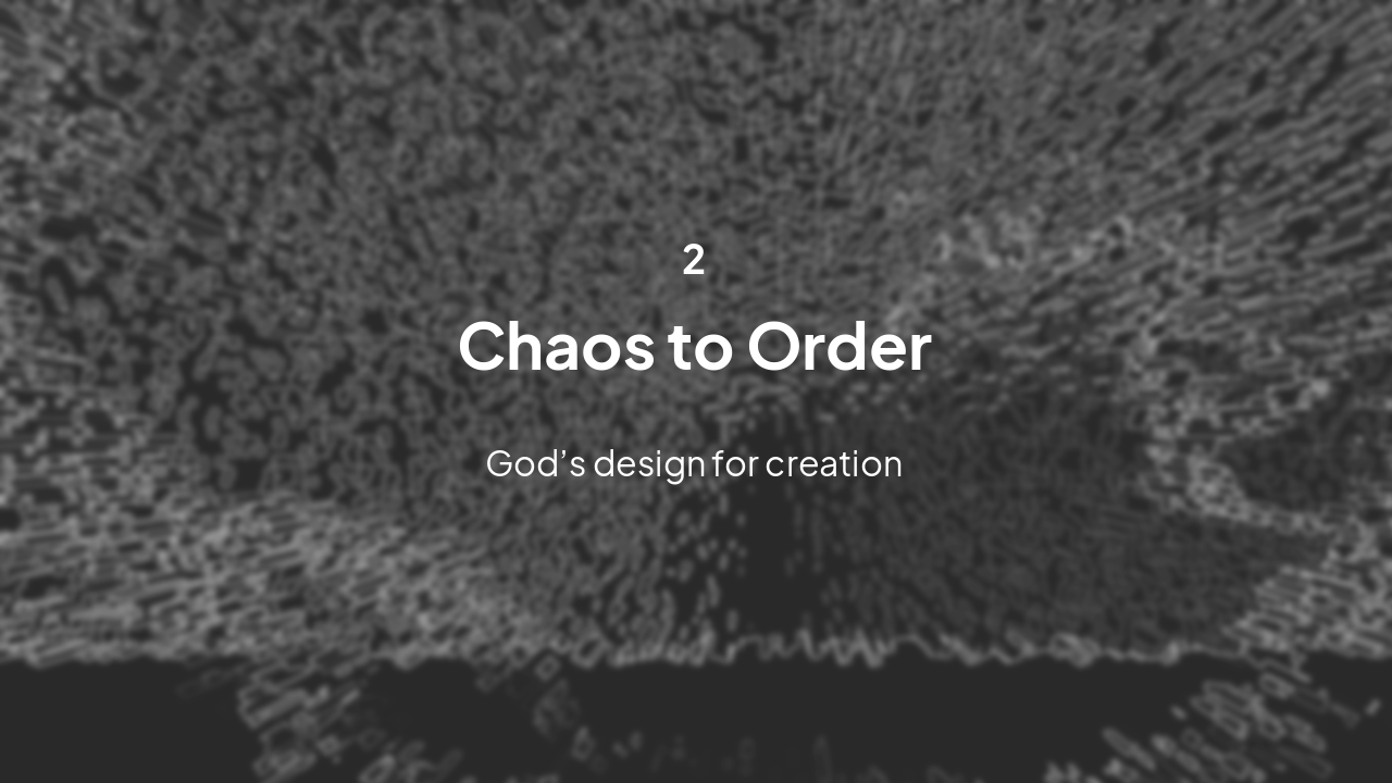 Slide 5 - Theme: Chaos to Order