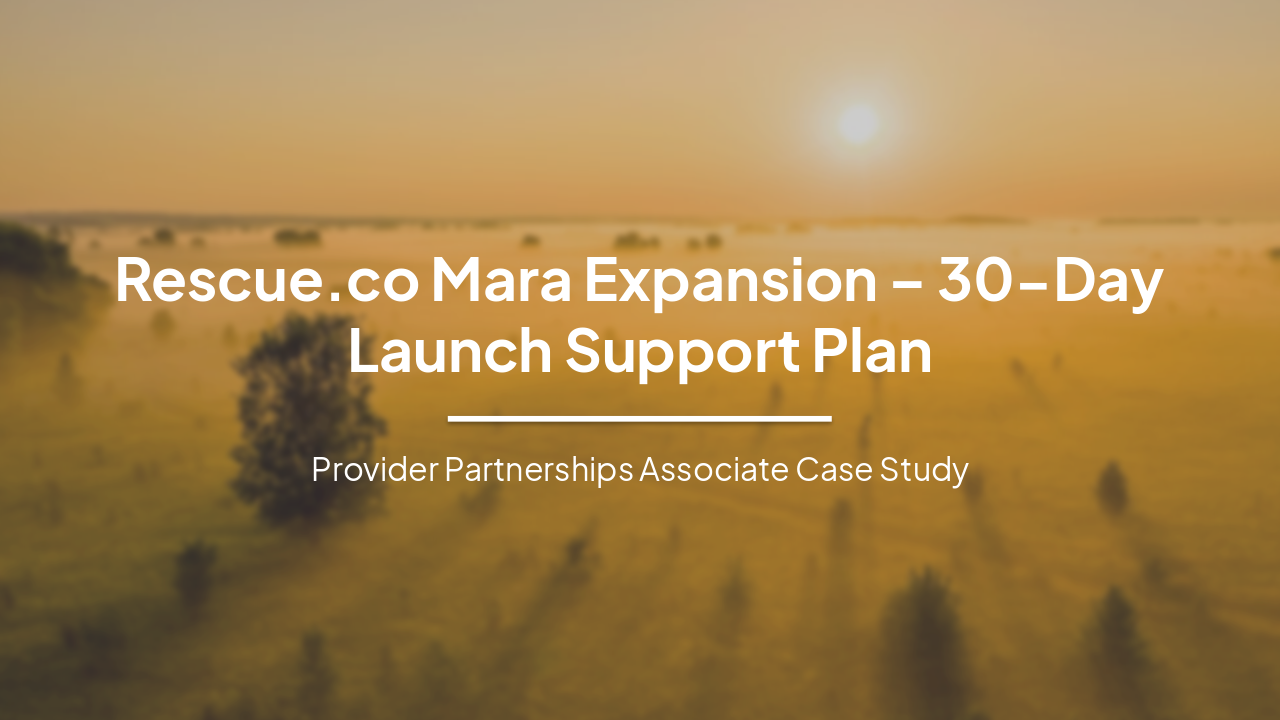 Slide 1 - Rescue.co Mara Expansion – 30-Day Launch Support Plan