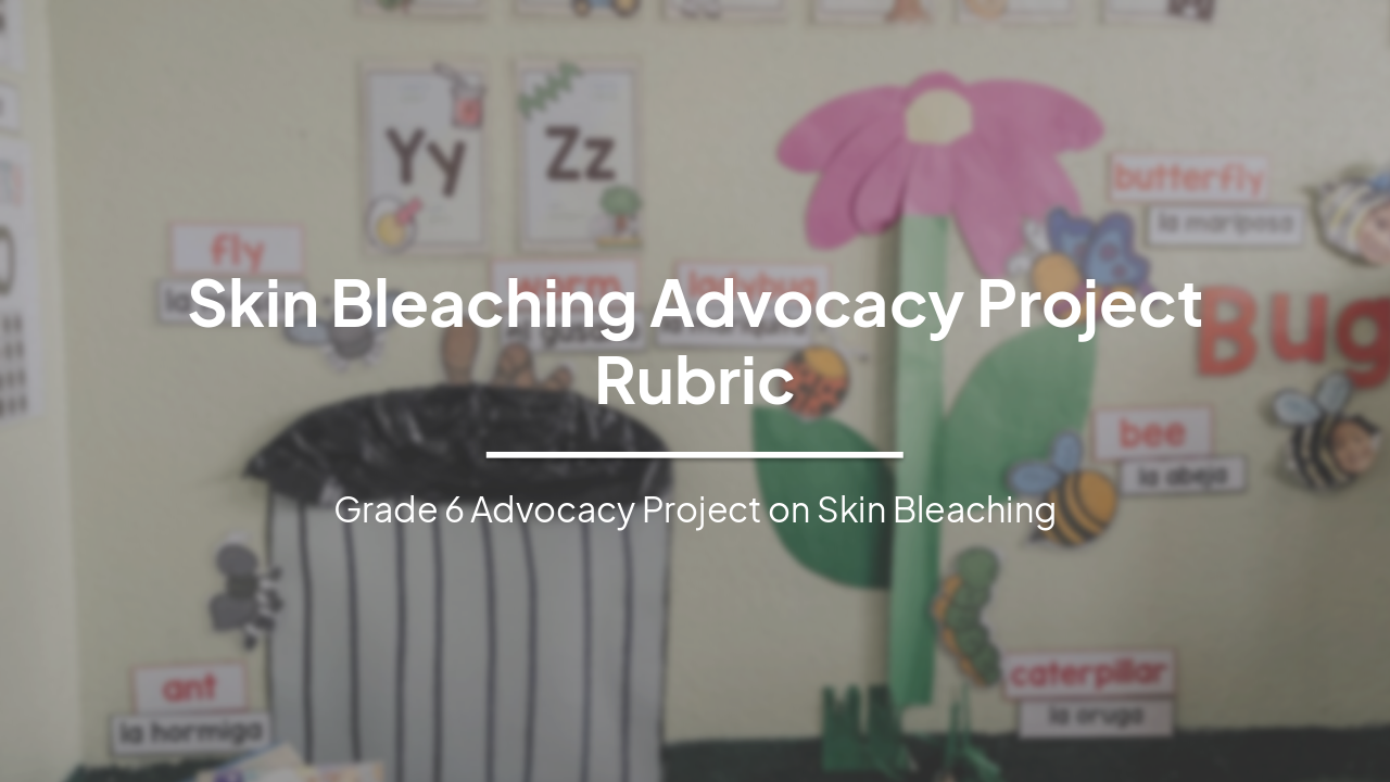 Slide 1 - Skin Bleaching Advocacy Project Rubric