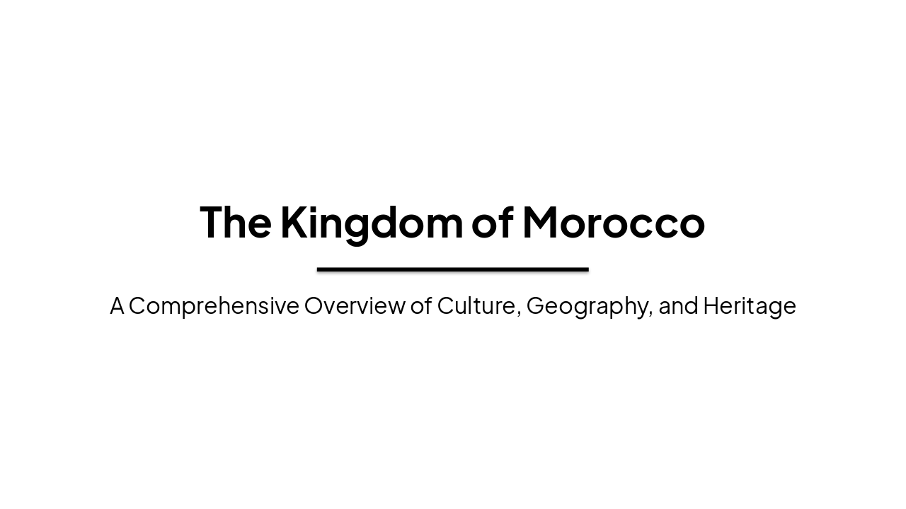 Morocco Unveiled: Culture, Geography & Heritage
