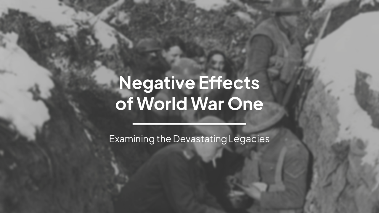 Slide 1 - Negative Effects
of World War One