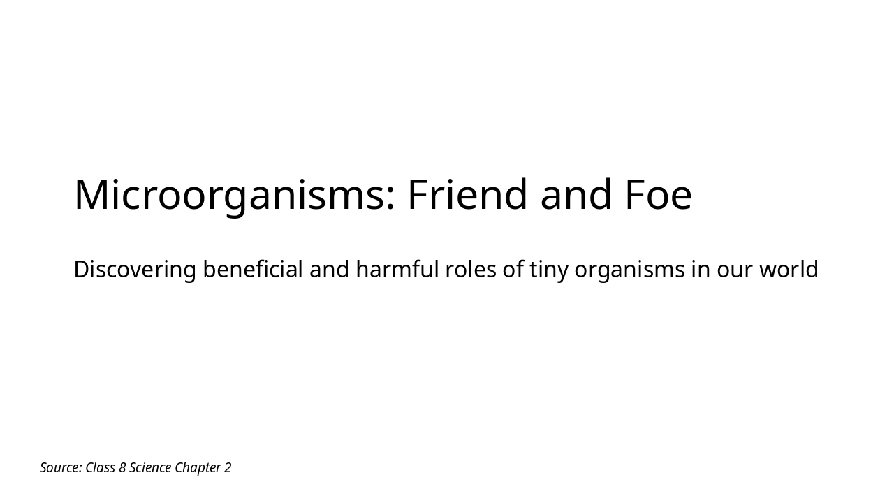 Microorganisms: Friend and Foe