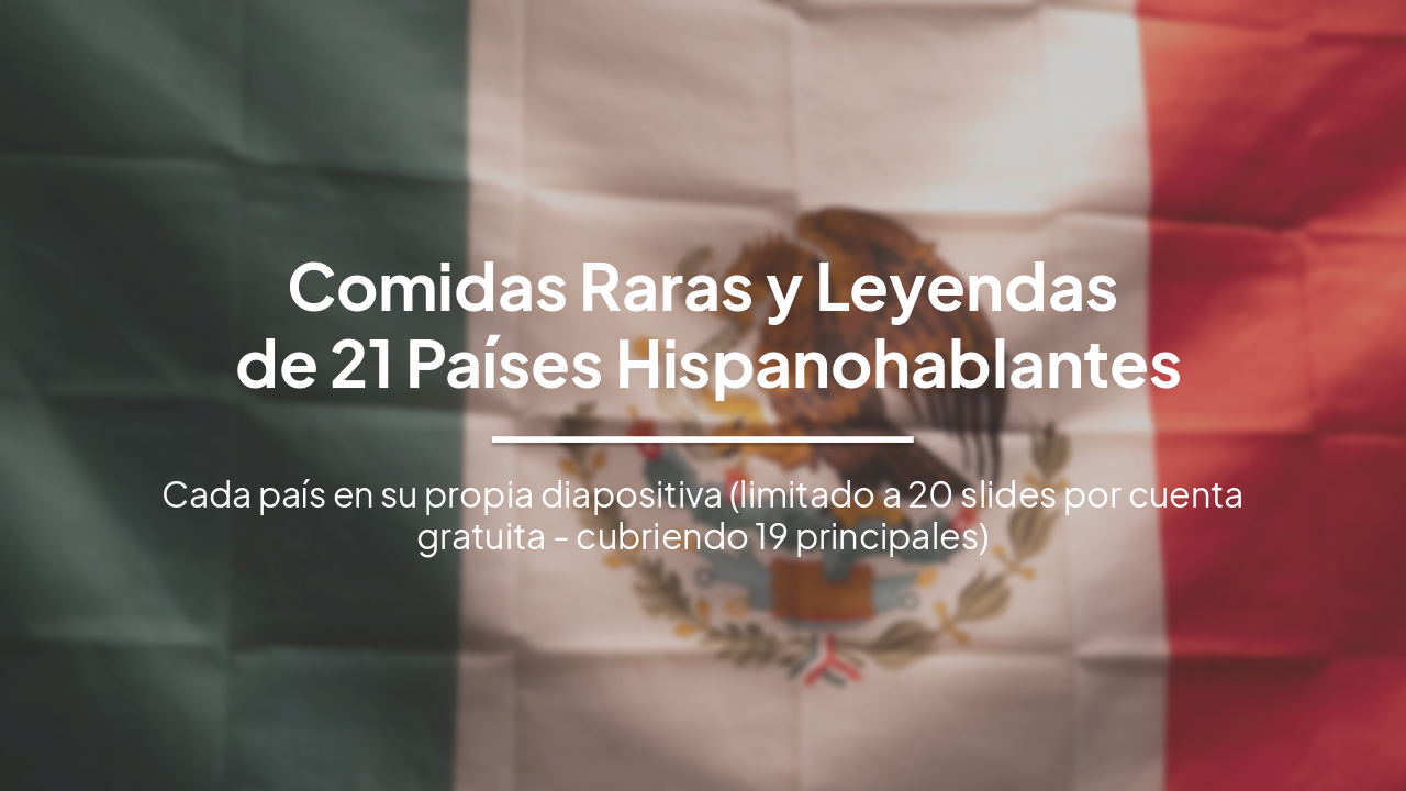 Slide 1 - Comidas Raras y Leyendas
de 21 Países Hispanohablantes