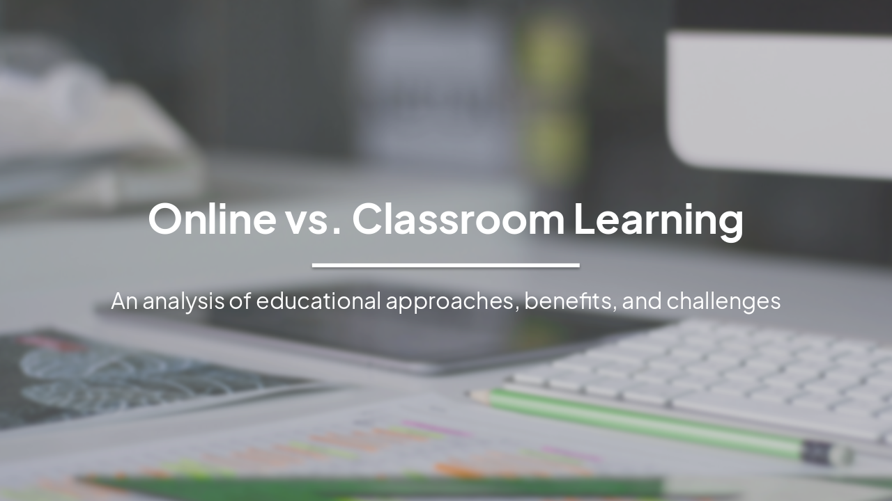 Online vs. Classroom Learning: A Comparative Analysis