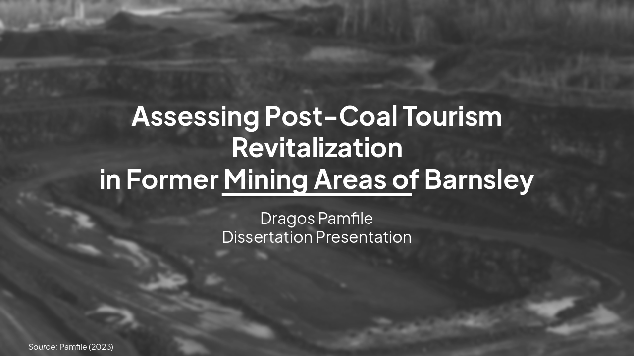 Slide 1 - Assessing Post-Coal Tourism Revitalization
in Former Mining Areas of Barnsley