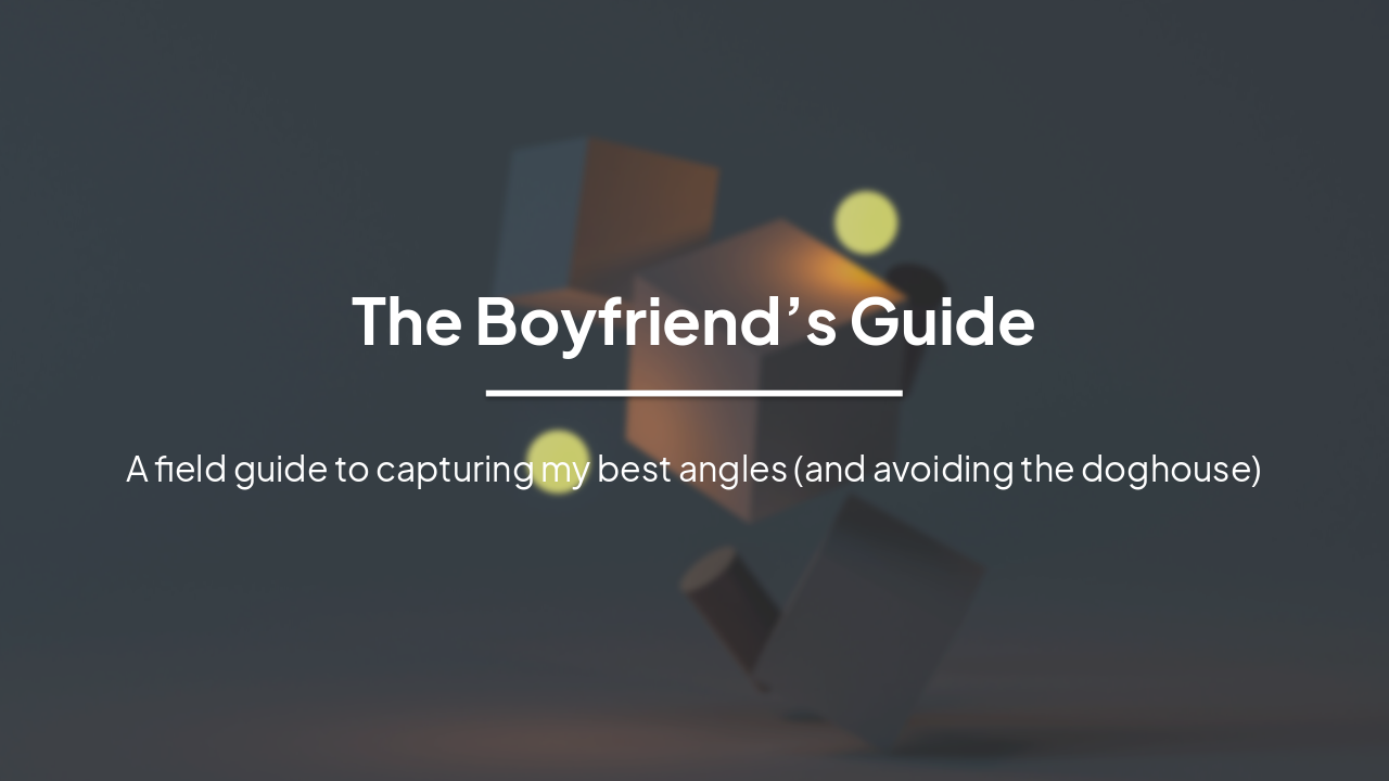 Slide 1 - The Boyfriend’s Guide