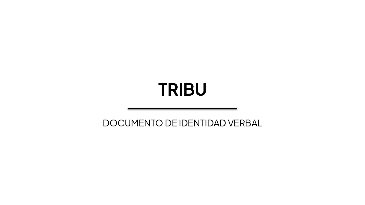TRIBU: Identidad Verbal - La Materialización