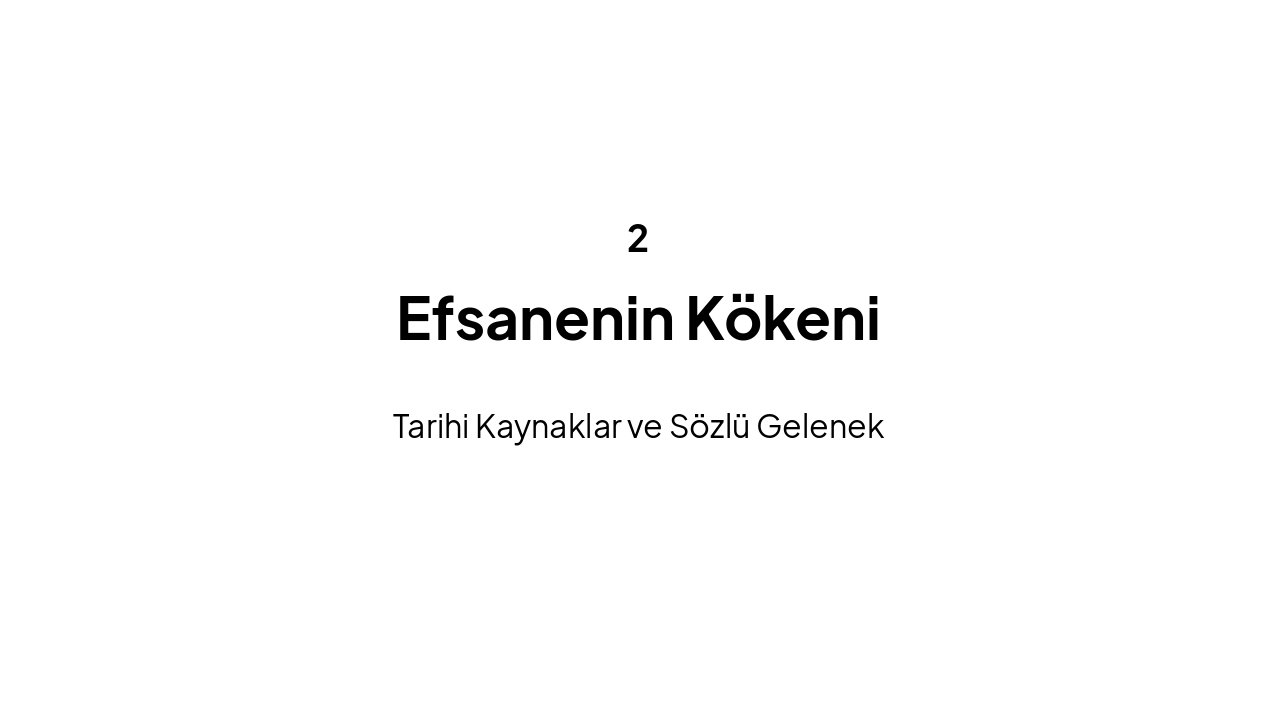 Slide 6 - Efsanenin Oluşumu