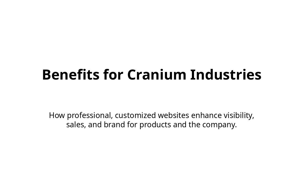 Slide 6 - Benefits for Cranium Industries